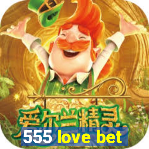 555 love bet